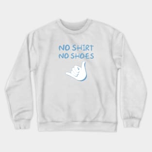 No Shirt No Shoes Shaka Crewneck Sweatshirt